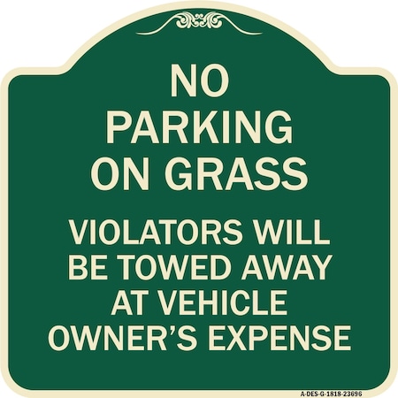 Signmission No Parking on Grass Violators Towed Away Vehicle Owners Expense Alum, 18" L, 18" H, G-1818-23696 A-DES-G-1818-23696